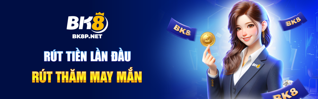 Banner rút tiền lần đầu tại BK8