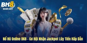 Ảnh bìa nổ hũ online tại BK8