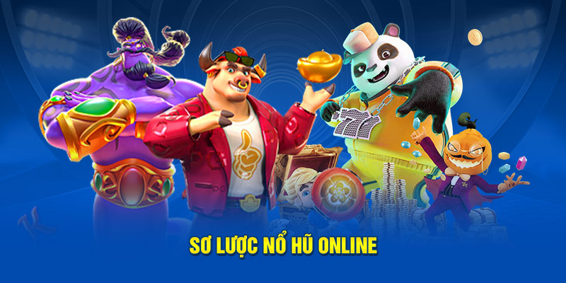 Sơ lược nổ hũ online